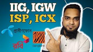 IIG, IGW, ICX, BDIX, ISP, Telco Explained