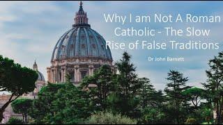 THE RISE OF THE FALSE DOCTRINES OF--THE ROMAN CATHOLIC CHURCH