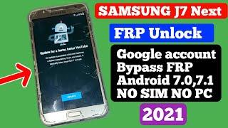 Samsung J7 Nxt/J7 Core ANDROID 7.0 Google/FRP Bypass Fix YouTube Update/Fix Location Without PC 2021