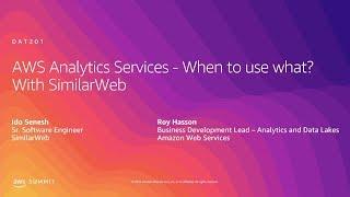 AWS Summit Tel Aviv 2019 | AWS Analytics Services - When to Use What?