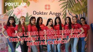 GIGI LEBIH BERSIH DENGAN TREATMENT DI DOKTER ANGGI DENTAL CLINIC!! | Miss POPULAR 2024