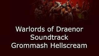 Warlords of Draenor Music - Grommash Hellscream