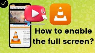 How to enable the play video in full screen in VLC?