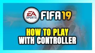 How to Play FIFA 19 With Controller on PC!