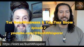 BushWhisperer & Tall Tree show part2