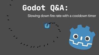 Godot Q&A: Slowing down bullet fire rate with a cooldown timer