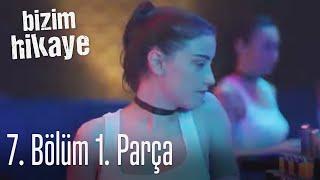 Bizim Hikaye 7. Bölüm 1. Parça