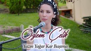 Özlem Çelik - Yazın Yağar Kar Başıma