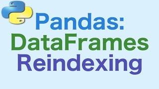 36- Pandas DataFrames: Reindexing