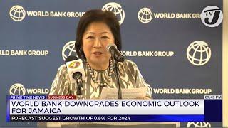 World Bank Downgrades Economic Outlook for Jamaica | TVJ Business Day