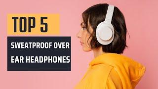 Are These The Best Sweatproof Over Ear Headphones in 2023?