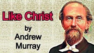 Like Christ - Andrew Murray / Full Audio Book