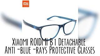 Xiaomi ROIDMI B1 Detachable Anti-blue-rays Protective Glasses review | GearBest