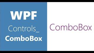 WPF Controls | 26 - ComboBox | HD | VS2019 | ComboBox in WPF