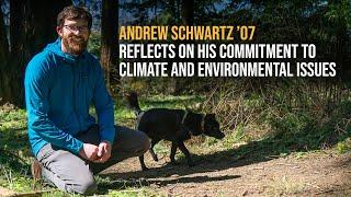 Andrew Schwartz ’07 reflects on his commitment to climate and environmental issues.
