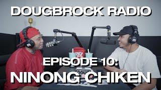 NINONG CHIKEN - DOUGBROCK RADIO #10