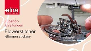 Flowerstitcher | Blumen nähen und sticken | KreativZeit | Elna Deutschland GmbH