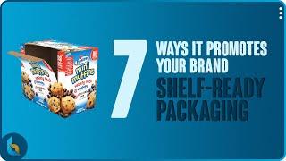 7 Ways Shelf-Ready Packaging Promotes Your Brand At Retail | Custom Packaging | Manufacturing