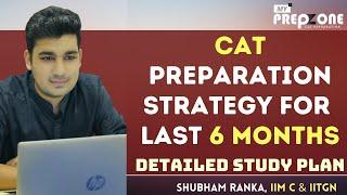 6 Months CAT Preparation Strategy  | Detailed Section wise Study Plan | Bible to score 99+