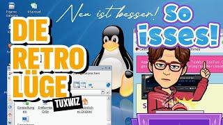 Die Retro Linux Lüge - warum neu immer besser ist!