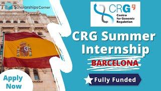 CRG Summer Internship in Spain | Fully Funded Internship | Scholarships Corner