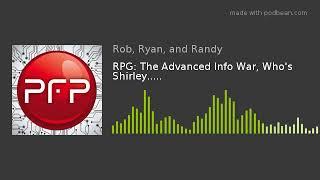 RPG: The Advanced Info War, Who's Shirley.....