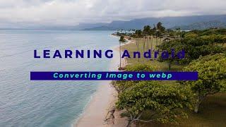 Android Studio Tutorial: How To Convert Image Format To WEBP In Android | #learnvibes #androidstudio