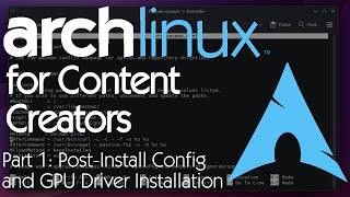 Arch Linux for Content Creators | Part 1: Post Install Config