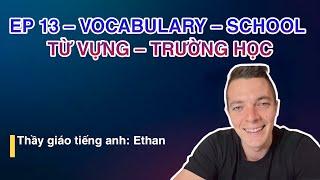 TỪ VỰNG TẬP 3 - TRƯỜNG HỌC: HỌC TIẾNG ANH VỚI ETHAN