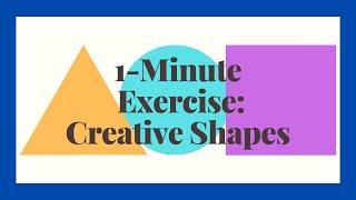 One minute exercise: creative shapes