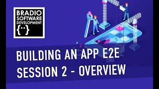 Building an App E2E - Session 2 Overview