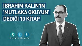 İbrahim Kalın'ın 'mutlaka okuyun' dediği 10 kitap