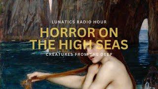 Episode 141 - Horror on The High Seas: Creatures From the Deep