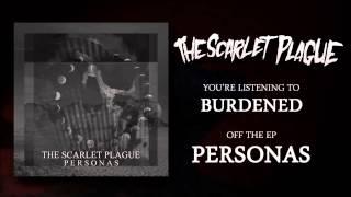 The Scarlet Plague - Burdened (ft Orion Stephens of In Dying Arms)