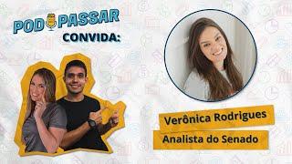 Veronica Rodrigues (Analista do Senado) - PodPassar Podcast #43