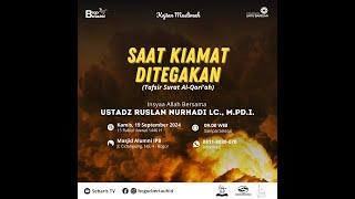  SAAT KIAMAT DITEGAKKAN - USTADZ RUSLAN NURHADI, LC., M.PD.I