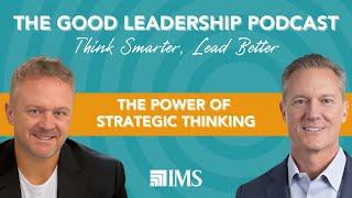 The Power of Strategic Thinking in Leadership with Rich Horwath & Charles Good |  TGLP #189