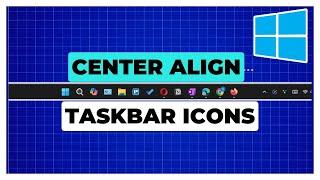 How to Center Taskbar Icons Windows 11