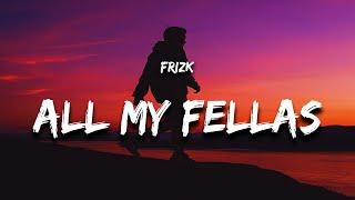 Frizk - ALL MY FELLAS (Lyrics)