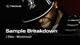 Sample Breakdown: J Dilla - Workinonit