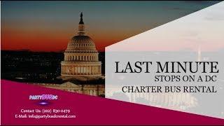 Last Minute Stops on a DC Charter Bus Rental - (202) 830–0479