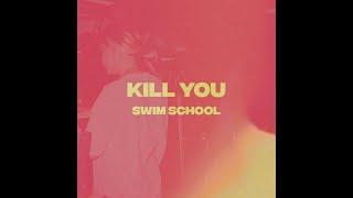 swim school - kill you (lyric video)