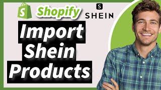 How to Import Shein Products to Shopify for Dropshipping (2025 Guide)