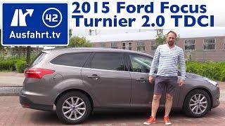 2015 Ford Focus Turnier 2.0 TDCI Titanium - Kaufberatung, Test, Review