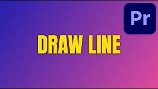 How to Draw Line Quick in Premiere Pro