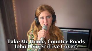 Take Me Home, Country Roads - John Denver (Live Cover)