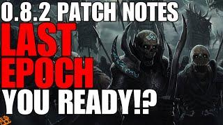 Official Last Epoch Patch Notes For 0.8.2! Largest Patch Ever! My Head Is Spinning! Breakdown Time!