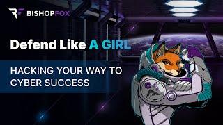 Defend Like A Girl: Hacking Your Way to Cyber Success