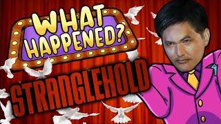 Stranglehold - What Happened?