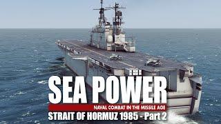 Strait of Hormuz 1985 || Sea Power Gameplay - Part 2